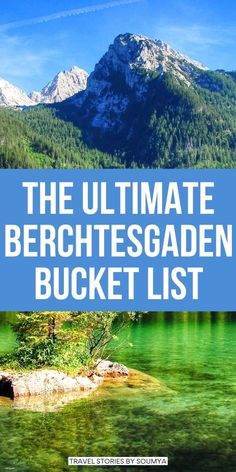 the ultimate berghesgaden bucket list with text overlay that reads, the ultimate berghesgaden bucket list