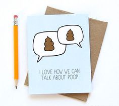 a card that says i love how we can talk about poop on it next to a pencil