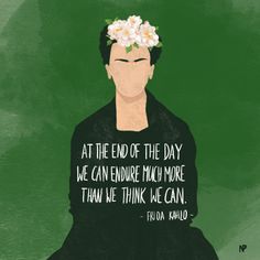 a woman with flowers in her hair and the quote at the end of the day