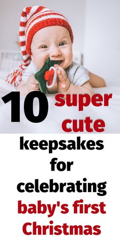 baby's first christmas with the words 10 super cute keepsakes for celebrating