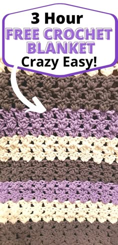 three crochet blankets with the text, 3 hour free crochet blanket crazy easy