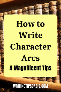 Image of antique books on a shelf and title of pin which is how to write character arcs: 4 magnificent tips. Writer Lifestyle, Christian Writing, Character Arcs, Writing Steps, Ancient Clothes, Writing Room, Author Marketing, Book Business