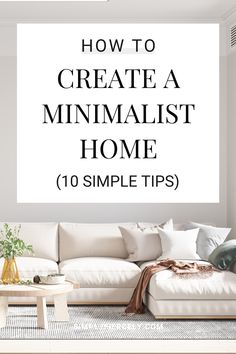 Have you ever wondered how to create a warm minimalist home? A space that’s not too cluttered or too bare? Instead, it’s a place that feels just right for you and your family.

If so, here are 10 simple tips that will help you make your home more minimalist without abandoning your personal style or giving up your favourite things. Instead, you can have a minimalist house that serves you.