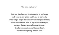 a poem written in black and white with the words you have my heart on it