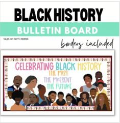 the black history bulletin board is shown with an image of people in different colors and sizes