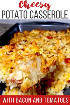 cheesy potato casserole with bacon and tomatoes is an easy dinner recipe