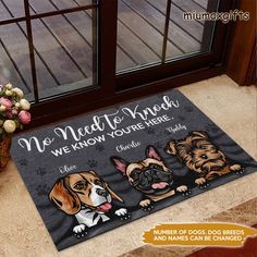 a door mat with three dogs on it and the words, no need to know what you