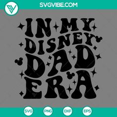 the phrase in my disney dad era svg file