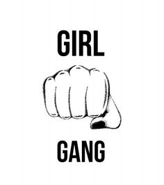 a black and white drawing of a fist with the words girl gang