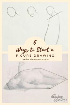 a drawing with the title 5 ways to start a figure drawing on it's side