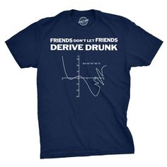 a blue t - shirt with the words friends don't let friends drive drunk