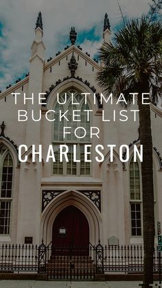 the ultimate bucket list for charleston