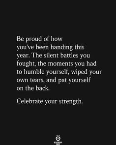 a black and white photo with the words, be proud of how you've been handling this year