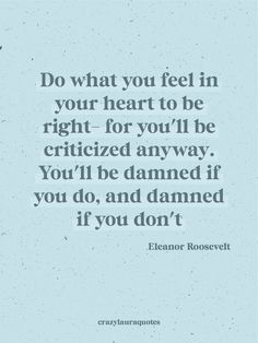 a quote that says do what you feel in your heart to be right for you'll