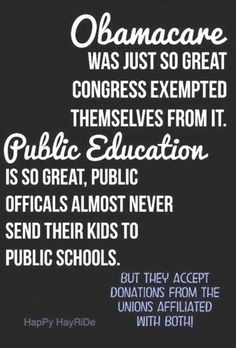 a black and white poster with the words obama was just so great congress exemped themselves from it public education is so great, public officials almost never send