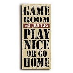 a sign that says game room rules play nice or go home