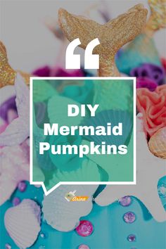 the words diy mermaid pumpkins are overlaid with images of seashells and starfish