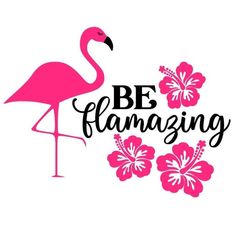 a pink flamingo standing next to flowers and the words be flamingsing on it