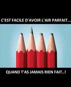 three red pencils with the words quand t'as jamais rien fatt