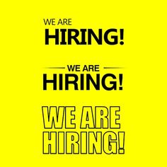 the words we are hiring, we are hiring and we are hiring on a yellow background