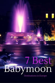 the front cover of 7 best babymoon destinations in europe, with a fountain at night