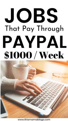 a person typing on a laptop with the words jobs that pay through paypal $ 1, 000 / week