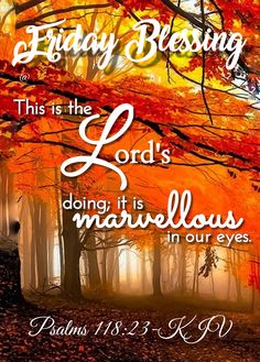 an autumn scene with leaves and the words, friday blessing this is the lord's marvelous