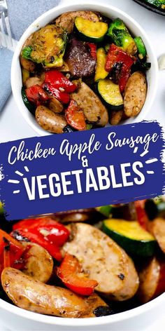 chicken apple sausage and vegetables in a white bowl with blue sign overlay that says, chicken apple sausage and vegetables