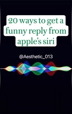 an advertisement with the words, 20 ways to get a funny reply from apple's siri