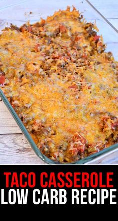 taco casserole in a glass dish with the words low carb recipe