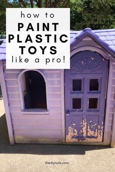 a purple plastic toy house with the words how to paint plastic toys like a pro