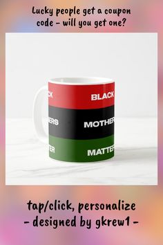 a coffee mug with the words black, red, and green on it