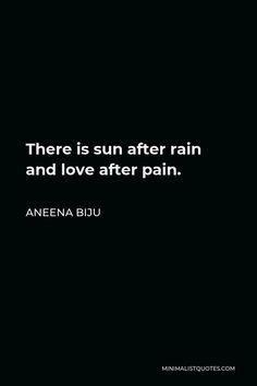 there is sun after rain and love after pain - aneena bjuu