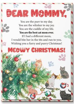 a christmas card with an image of cats and kittens on the tree, which reads dear mommy you are the purr to my day