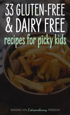 a bowl full of fries with the text 35 gluten free and dairy free recipes for picky kids