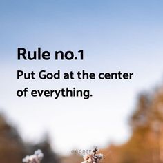 a quote from the bible, rules no 1 put god at the center of everything