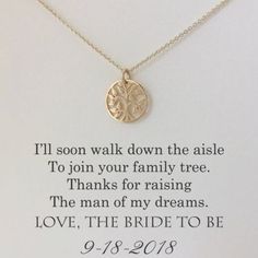 a necklace with the words i'll soon walk down the aisle to join your family tree thanks for raising the man of my dreams love, the bride to be