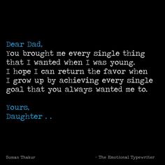 a poem written in blue on a black background with the words dear dad, you brought me every single thing that i wanted when i was young