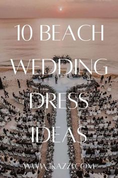 the words 10 beach wedding dress ideas in front of an image of people on the beach