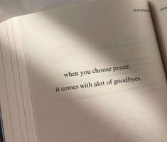 an open book with the words when you choose peace, it comes with alot of goodbyes