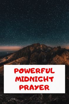 a sign that says powerful midnight prayer on top of a mountain with stars in the sky