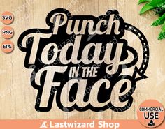 punch today in the face svt cut file for use on cutting machines and paper crafts