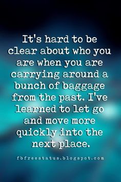 a quote that reads it's hard to be clear about who you are when you are carrying around a bunch of baggage from the past