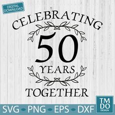 celebrating 50 years together svg files