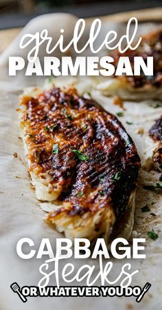 grilled parmesan cabbage steaks on a cutting board with the title grilled parmesan cabbage steaks or whatever you do