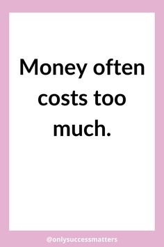 the words money often cost too much are in black and white on a pink background