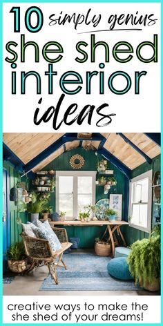 the inside of a shed with text overlay that reads 10 simple ways to build an interior