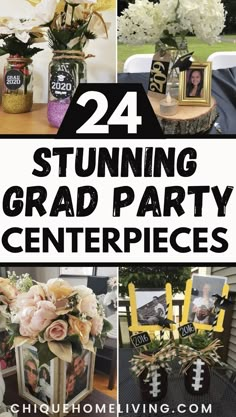 graduation party decorations and centerpieces with the words, 22 stunning grad party centerpieces