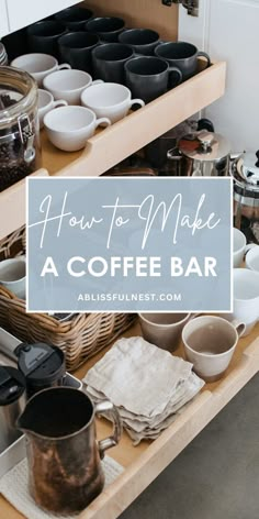 an open drawer with coffee cups and mugs on it in front of the words how to make a coffee bar