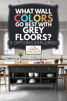 a kitchen with an island in the middle and text that reads what wall colors go best with grey floors? 15 options exposed